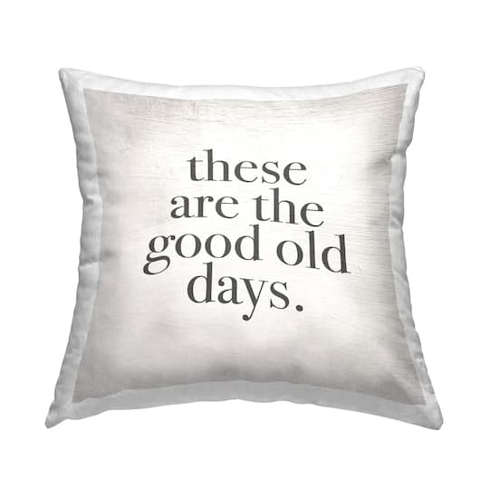 Stupell Industries These Are The Good Old Days Family Home Word Design Throw Pillow 18" x 18"